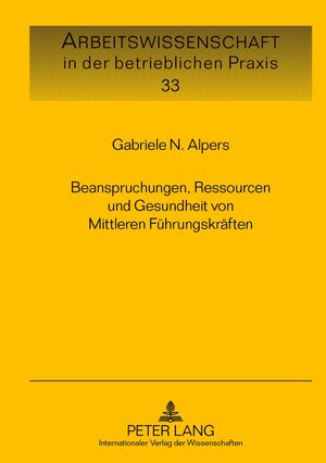 Buchcover Beanspruchungen, Ressourcen und Gesundheit von Mittleren Führungskräften | Gabriele N. Alpers | EAN 9783631604748 | ISBN 3-631-60474-2 | ISBN 978-3-631-60474-8