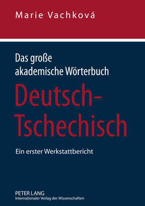 Buchcover Das große akademische Wörterbuch Deutsch-Tschechisch | Marie Vachková | EAN 9783631605677 | ISBN 3-631-60567-6 | ISBN 978-3-631-60567-7