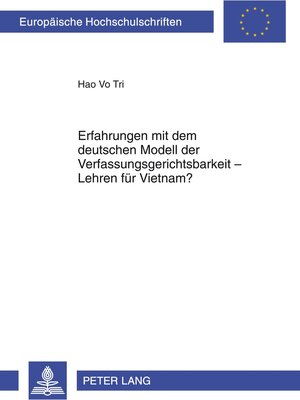 Buchcover Erfahrungen mit dem deutschen Modell der Verfassungsgerichtsbarkeit – Lehren für Vietnam? | Hao Vo Tri | EAN 9783631607398 | ISBN 3-631-60739-3 | ISBN 978-3-631-60739-8