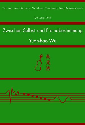 Buchcover Zwischen Selbst- und Fremdbestimmung | Yuan-hao Wu | EAN 9783631607404 | ISBN 3-631-60740-7 | ISBN 978-3-631-60740-4