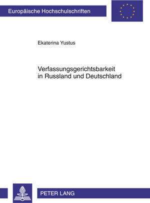 Buchcover Verfassungsgerichtsbarkeit in Russland und Deutschland | Ekaterina Yustus | EAN 9783631607411 | ISBN 3-631-60741-5 | ISBN 978-3-631-60741-1