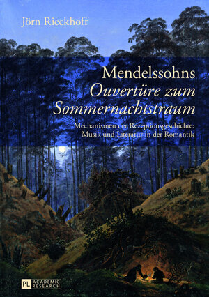 Buchcover Mendelssohns «Ouvertüre zum Sommernachtstraum» | Jörn Rieckhoff | EAN 9783631607718 | ISBN 3-631-60771-7 | ISBN 978-3-631-60771-8