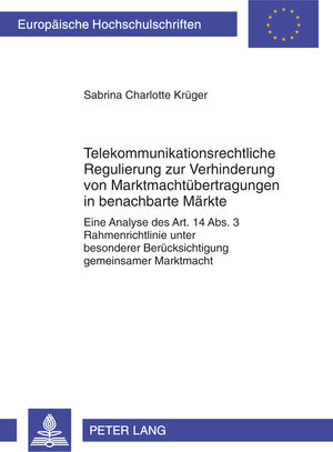 Buchcover Telekommunikationsrechtliche Regulierung zur Verhinderung von Marktmachtübertragungen in benachbarte Märkte | Sabrina Krüger | EAN 9783631608098 | ISBN 3-631-60809-8 | ISBN 978-3-631-60809-8