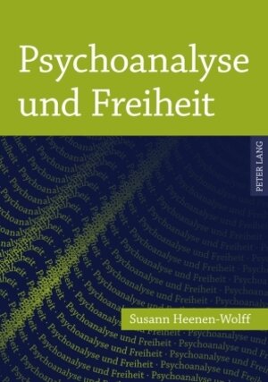 Buchcover Psychoanalyse und Freiheit | Susann Heenen-Wolff | EAN 9783631608609 | ISBN 3-631-60860-8 | ISBN 978-3-631-60860-9