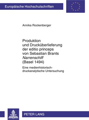 Buchcover Produktion und Drucküberlieferung der editio princeps von Sebastian Brants «Narrenschiff» (Basel 1494) | Annika Rockenberger | EAN 9783631610497 | ISBN 3-631-61049-1 | ISBN 978-3-631-61049-7