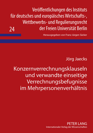Buchcover Konzernverrechnungsklauseln und verwandte einseitige Verrechnungsbefugnisse im Mehrpersonenverhältnis | Jörg Jaecks | EAN 9783631610930 | ISBN 3-631-61093-9 | ISBN 978-3-631-61093-0