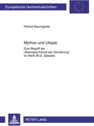 Buchcover Mythos und Utopie | Patrick Baumgärtel | EAN 9783631613399 | ISBN 3-631-61339-3 | ISBN 978-3-631-61339-9