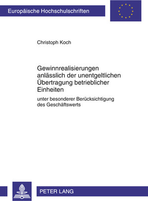 Buchcover Gewinnrealisierungen anlässlich der unentgeltlichen Übertragung betrieblicher Einheiten | Christoph Koch | EAN 9783631614099 | ISBN 3-631-61409-8 | ISBN 978-3-631-61409-9