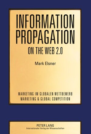 Buchcover Information Propagation on the Web 2.0 | Mark Elsner | EAN 9783631617472 | ISBN 3-631-61747-X | ISBN 978-3-631-61747-2
