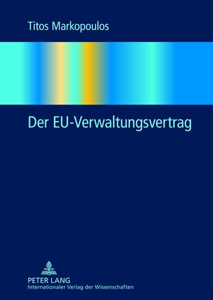 Buchcover Der EU-Verwaltungsvertrag | Titos Markopoulos | EAN 9783631617908 | ISBN 3-631-61790-9 | ISBN 978-3-631-61790-8