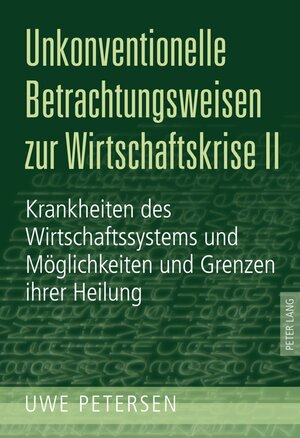 Buchcover Unkonventionelle Betrachtungsweisen zur Wirtschaftskrise II | Uwe Petersen | EAN 9783631620649 | ISBN 3-631-62064-0 | ISBN 978-3-631-62064-9