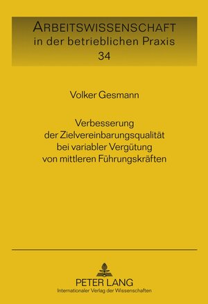 Buchcover Verbesserung der Zielvereinbarungsqualität bei variabler Vergütung von mittleren Führungskräften | Volker Gesmann | EAN 9783631622100 | ISBN 3-631-62210-4 | ISBN 978-3-631-62210-0