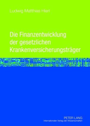 Buchcover Die Finanzentwicklung der gesetzlichen Krankenversicherungsträger | Ludwig Hierl | EAN 9783631622773 | ISBN 3-631-62277-5 | ISBN 978-3-631-62277-3