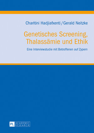 Buchcover Genetisches Screening, Thalassämie und Ethik | Charitini Hadjiafxenti | EAN 9783631622865 | ISBN 3-631-62286-4 | ISBN 978-3-631-62286-5