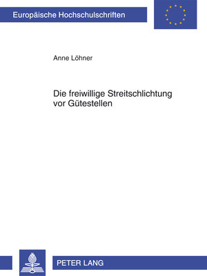 Buchcover Die freiwillige Streitschlichtung vor Gütestellen | Anne Löhner | EAN 9783631624289 | ISBN 3-631-62428-X | ISBN 978-3-631-62428-9