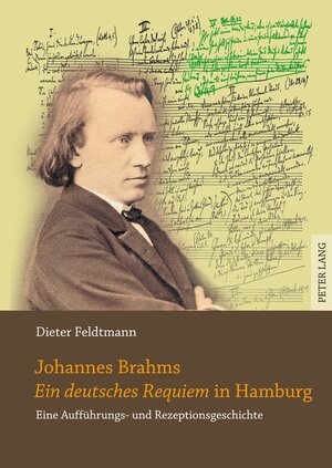 Buchcover Johannes Brahms «Ein deutsches Requiem» in Hamburg | Dieter Feldtmann | EAN 9783631624418 | ISBN 3-631-62441-7 | ISBN 978-3-631-62441-8