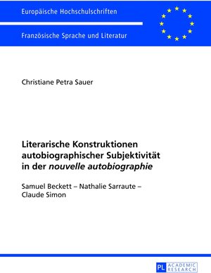 Buchcover Literarische Konstruktionen autobiographischer Subjektivität in der «nouvelle autobiographie» | Christiane Sauer | EAN 9783631625507 | ISBN 3-631-62550-2 | ISBN 978-3-631-62550-7