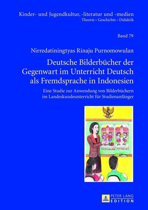 Buchcover Deutsche Bilderbücher der Gegenwart im Unterricht Deutsch als Fremdsprache in Indonesien | N. Rinaju Purnomowulan | EAN 9783631625576 | ISBN 3-631-62557-X | ISBN 978-3-631-62557-6
