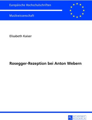 Buchcover Rosegger-Rezeption bei Anton Webern | Elisabeth Kaiser | EAN 9783631626191 | ISBN 3-631-62619-3 | ISBN 978-3-631-62619-1