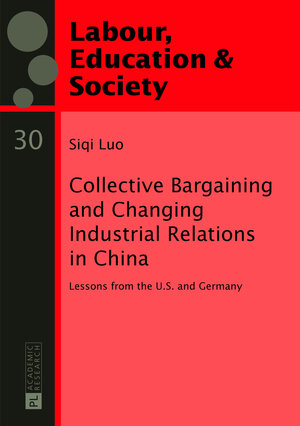 Buchcover Collective Bargaining and Changing Industrial Relations in China. | Siqi Luo | EAN 9783631626467 | ISBN 3-631-62646-0 | ISBN 978-3-631-62646-7