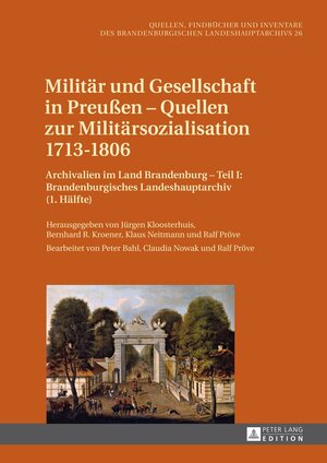 Buchcover Militär und Gesellschaft in Preußen – Quellen zur Militärsozialisation 1713–1806  | EAN 9783631627167 | ISBN 3-631-62716-5 | ISBN 978-3-631-62716-7