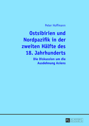 Buchcover Ostsibirien und Nordpazifik in der zweiten Hälfte des 18. Jahrhunderts | Peter Hoffmann | EAN 9783631627341 | ISBN 3-631-62734-3 | ISBN 978-3-631-62734-1