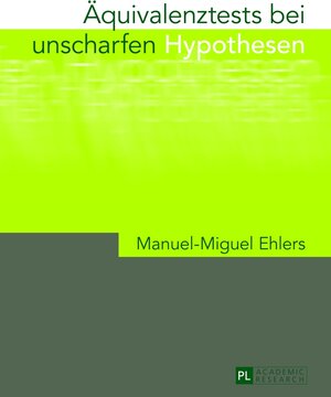 Buchcover Äquivalenztests bei unscharfen Hypothesen | Manuel Ehlers | EAN 9783631628638 | ISBN 3-631-62863-3 | ISBN 978-3-631-62863-8