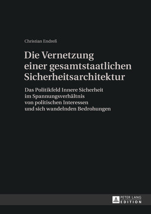 Buchcover Die Vernetzung einer gesamtstaatlichen Sicherheitsarchitektur | Christian Endreß | EAN 9783631629598 | ISBN 3-631-62959-1 | ISBN 978-3-631-62959-8