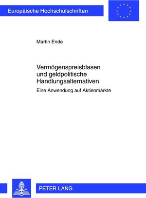 Buchcover Vermögenspreisblasen und geldpolitische Handlungsalternativen | Martin Ende | EAN 9783631630242 | ISBN 3-631-63024-7 | ISBN 978-3-631-63024-2