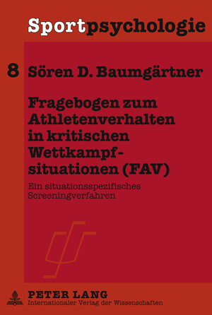 Buchcover Fragebogen zum Athletenverhalten in kritischen Wettkampfsituationen (FAV) | Sören D. Baumgärtner | EAN 9783631630587 | ISBN 3-631-63058-1 | ISBN 978-3-631-63058-7