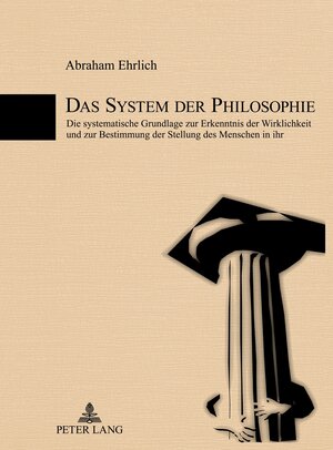 Buchcover Das System der Philosophie | Abraham Ehrlich | EAN 9783631631287 | ISBN 3-631-63128-6 | ISBN 978-3-631-63128-7