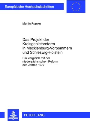 Buchcover Das Projekt der Kreisgebietsreform in Mecklenburg-Vorpommern und Schleswig-Holstein | Merlin Franke | EAN 9783631632345 | ISBN 3-631-63234-7 | ISBN 978-3-631-63234-5
