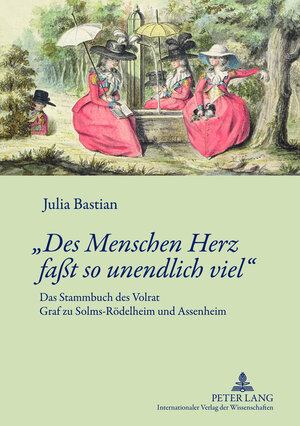 Buchcover «Des Menschen Herz faßt so unendlich viel» | Julia Bastian | EAN 9783631632598 | ISBN 3-631-63259-2 | ISBN 978-3-631-63259-8