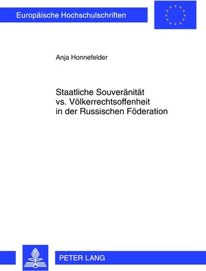 Buchcover Staatliche Souveränität vs. Völkerrechtsoffenheit in der Russischen Föderation | Anja Honnefelder | EAN 9783631632680 | ISBN 3-631-63268-1 | ISBN 978-3-631-63268-0