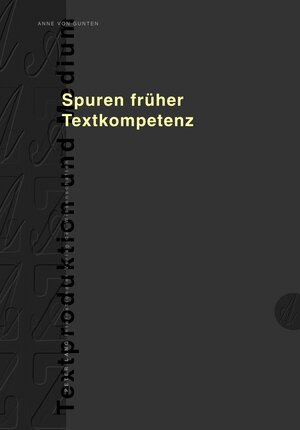 Buchcover Spuren früher Textkompetenz | Anne von Gunten | EAN 9783631633403 | ISBN 3-631-63340-8 | ISBN 978-3-631-63340-3