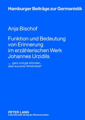 Buchcover Funktion und Bedeutung von Erinnerung im erzählerischen Werk Johannes Urzidils | Anja Bischof | EAN 9783631633441 | ISBN 3-631-63344-0 | ISBN 978-3-631-63344-1