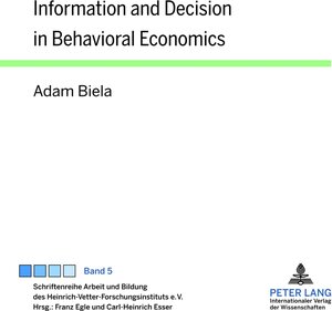 Buchcover Information and Decision in Behavioral Economics | Adam Biela | EAN 9783631633809 | ISBN 3-631-63380-7 | ISBN 978-3-631-63380-9