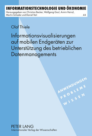 Buchcover Informationsvisualisierungen auf mobilen Endgeräten zur Unterstützung des betrieblichen Datenmanagements | Olaf Thiele | EAN 9783631635209 | ISBN 3-631-63520-6 | ISBN 978-3-631-63520-9