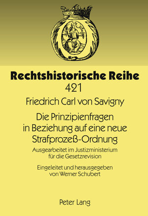 Buchcover Die Prinzipienfragen in Beziehung auf eine neue Strafprozeß-Ordnung | Werner Schubert | EAN 9783631635285 | ISBN 3-631-63528-1 | ISBN 978-3-631-63528-5