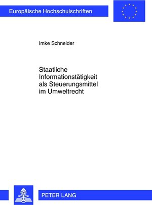 Buchcover Staatliche Informationstätigkeit als Steuerungsmittel im Umweltrecht | Imke Schneider | EAN 9783631635841 | ISBN 3-631-63584-2 | ISBN 978-3-631-63584-1