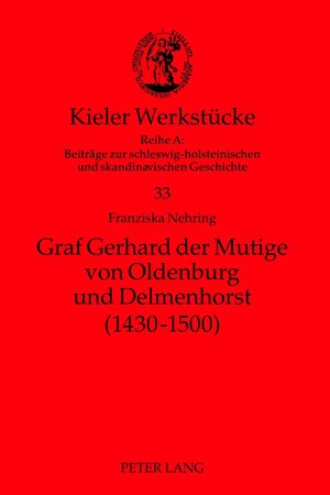 Buchcover Graf Gerhard der Mutige von Oldenburg und Delmenhorst (1430-1500) | Franziska Nehring | EAN 9783631636701 | ISBN 3-631-63670-9 | ISBN 978-3-631-63670-1