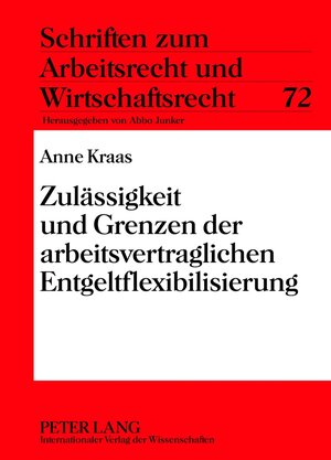 Buchcover Zulässigkeit und Grenzen der arbeitsvertraglichen Entgeltflexibilisierung | Anne Kraas | EAN 9783631637753 | ISBN 3-631-63775-6 | ISBN 978-3-631-63775-3