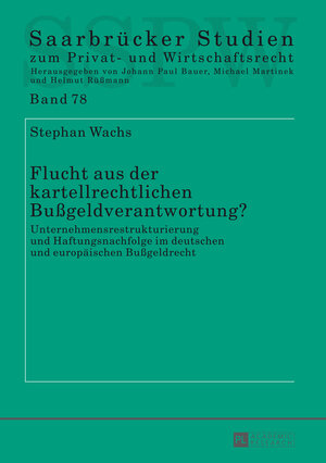 Buchcover Flucht aus der kartellrechtlichen Bußgeldverantwortung? | Stephan Wachs | EAN 9783631640876 | ISBN 3-631-64087-0 | ISBN 978-3-631-64087-6