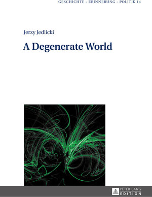Buchcover A Degenerate World | Jerzy Jedlicki | EAN 9783631642870 | ISBN 3-631-64287-3 | ISBN 978-3-631-64287-0