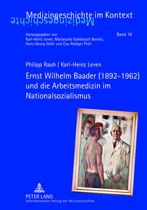 Buchcover Ernst Wilhelm Baader (1892-1962) und die Arbeitsmedizin im Nationalsozialismus | Karl-Heinz Leven | EAN 9783631643273 | ISBN 3-631-64327-6 | ISBN 978-3-631-64327-3