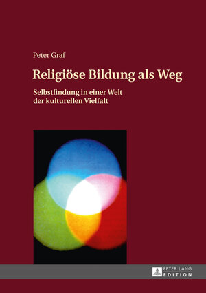 Buchcover Religiöse Bildung als Weg | Peter Graf | EAN 9783631645376 | ISBN 3-631-64537-6 | ISBN 978-3-631-64537-6