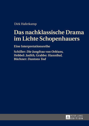 Buchcover Das nachklassische Drama im Lichte Schopenhauers | Dirk Haferkamp | EAN 9783631646779 | ISBN 3-631-64677-1 | ISBN 978-3-631-64677-9