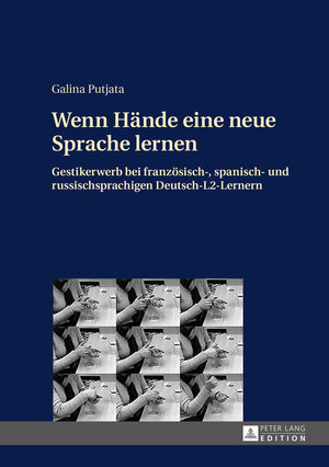 Buchcover Wenn Hände eine neue Sprache lernen | Galina Putjata | EAN 9783631649763 | ISBN 3-631-64976-2 | ISBN 978-3-631-64976-3