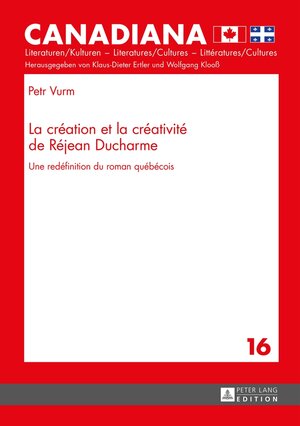 Buchcover La création et la créativité de Réjean Ducharme | Petr Vurm | EAN 9783631652015 | ISBN 3-631-65201-1 | ISBN 978-3-631-65201-5