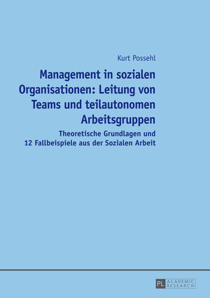 Buchcover Management in sozialen Organisationen: Leitung von Teams und teilautonomen Arbeitsgruppen | Kurt Possehl | EAN 9783631653074 | ISBN 3-631-65307-7 | ISBN 978-3-631-65307-4